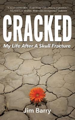 Cracked: My Life After a Skull Fracture book