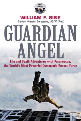 Guardian Angel by Senior Master Sergeant William F. Sine USAF (Ret.)