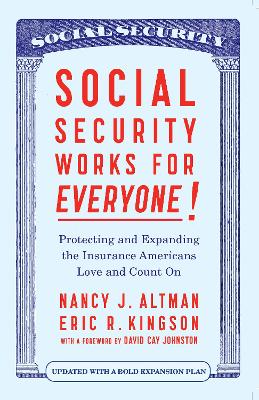 Social Security Works For Everyone!: Protecting and Expanding America's Most Popular Social Program book