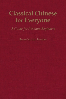 Classical Chinese for Everyone: A Guide for Absolute Beginners book