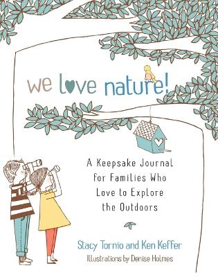 We Love Nature!: A Keepsake Journal for Families Who Love to Explore the Outdoors book