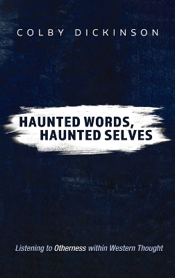 Haunted Words, Haunted Selves: Listening to Otherness Within Western Thought book