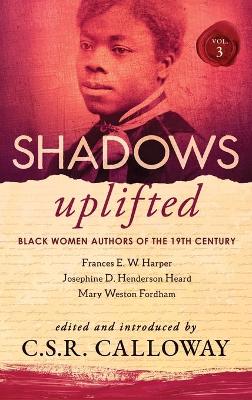 Shadows Uplifted Volume III: Black Women Authors of 19th Century American Poetry book