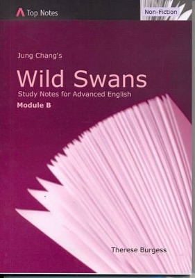 Jung Chang's Wild Swans: Study Notes for Advanced English - Module B by Therese Burgess