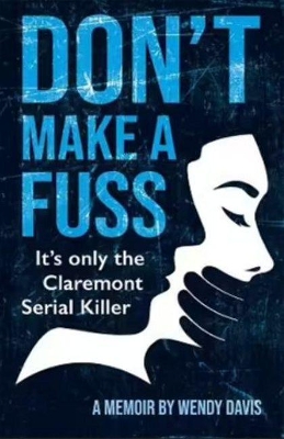 Don't Make a Fuss: It's Only the Claremont Serial Killer book