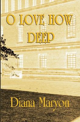 O Love How Deep by Diana Maryon