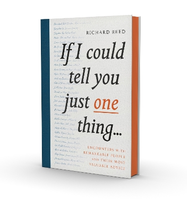 If I Could Tell You Just One Thing... by Richard Reed