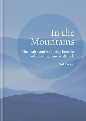 In the Mountains: The health and wellbeing benefits of spending time at altitude book