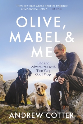 Olive, Mabel & Me: Life and Adventures with Two Very Good Dogs book
