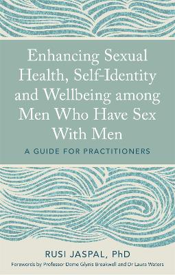 Enhancing Sexual Health, Self-Identity and Well-being among Men who have Sex with Men by Rusi Jaspal