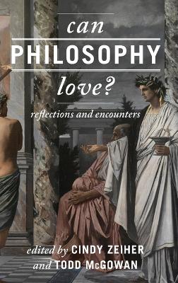 Can Philosophy Love? by Cindy Zeiher