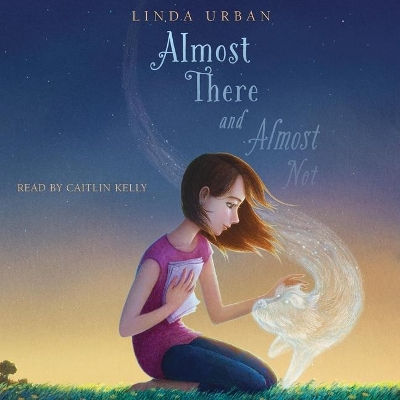 Almost There and Almost Not by Linda Urban