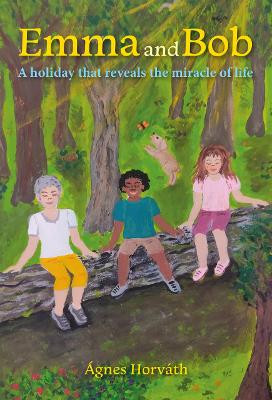 Emma and Bob: A holiday that reveals the miracle of life book