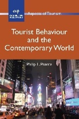 Tourist Behaviour and the Contemporary World by Philip L. Pearce