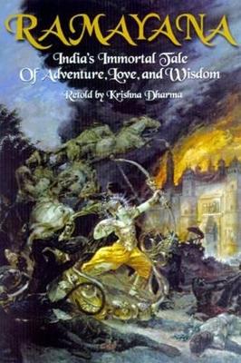 Ramayana: India's Immortal Tale of Adventure, Love and Wisdom by Krishna Dharma