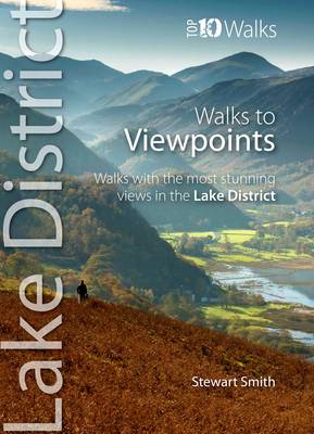 Walks to Viewpoints: Walks with the Most Stunning Views in the Lake District book