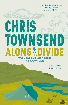 Along the Divide: Walking the Wild Spine of Scotland by Chris Townsend