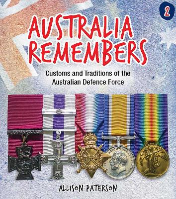 Australia Remembers 2: Customs and Traditions of the Australian Defence Force by Allison Paterson