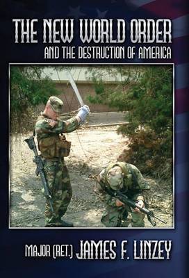 The New World Order and the Destruction of America by James F Linzey