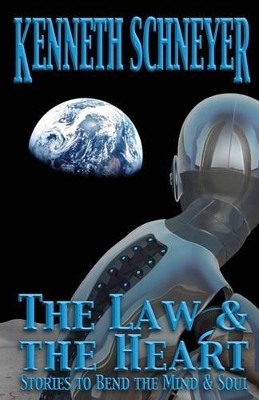 The Law & the Heart: Speculative Stories to Bend the Mind and Soul book