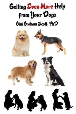 Getting Even More Help from Your Dogs by Gini Graham Scott