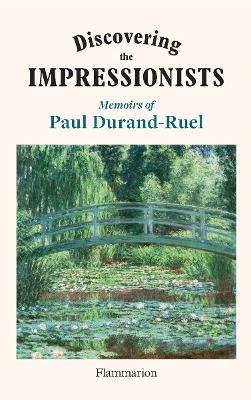 Discovering the Impressionists: Memoirs of Paul Durand-Ruel book