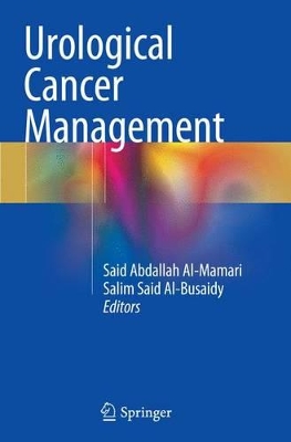 Urological Cancer Management by Said Abdallah Al-Mamari