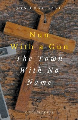 Nun With a Gun: The Town With No Name book