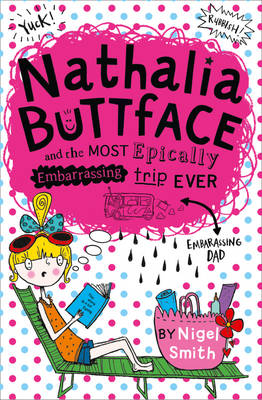 Nathalia Buttface and the Most Epically Embarrassing Trip Ever by Nigel Smith