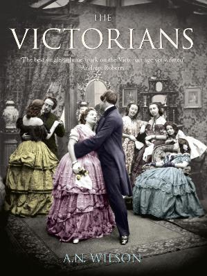 The Victorians by A. N. Wilson