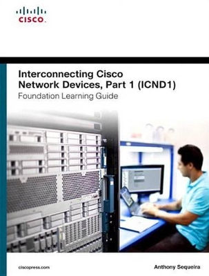 Interconnecting Cisco Network Devices, Part 1 (ICND1) Foundation Learning Guide book