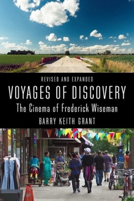 Voyages of Discovery: The Cinema of Frederick Wiseman by Barry Keith Grant