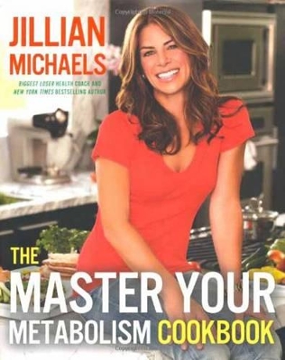 Master Your Metabolism Cookbook by Jillian Michaels