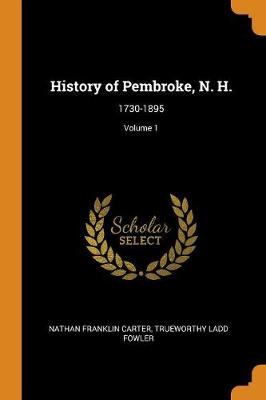 History of Pembroke, N. H.: 1730-1895; Volume 1 book