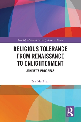 Religious Tolerance from Renaissance to Enlightenment: Atheist’s Progress book