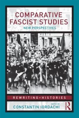 Comparative Fascist Studies by Constantin Iordachi
