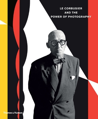 Le Corbusier and the Power of Photography book