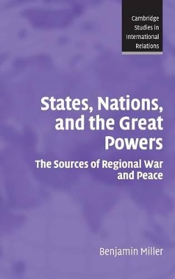 States, Nations, and the Great Powers by Benjamin Miller