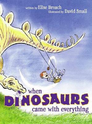 When Dinosaurs Came With Everything by Elise Broach