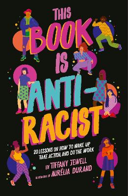 This Book Is Anti-Racist: 20 lessons on how to wake up, take action, and do the work book