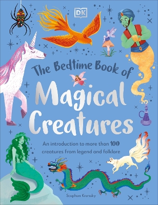 The Bedtime Book of Magical Creatures: An Introduction to More than 100 Creatures from Legend and Folklore by Stephen Krensky