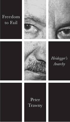 Freedom to Fail - Heidegger's Anarchy by Peter Trawny