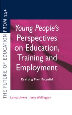Young People's Perspectives on Education, Training and Employment by Lorna Unwin