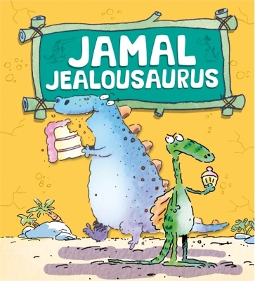 Dinosaurs Have Feelings, Too: Jamal Jealousaurus book