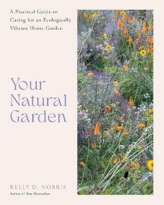 Your Natural Garden: A Practical Guide to Caring for an Ecologically Vibrant Home Garden book