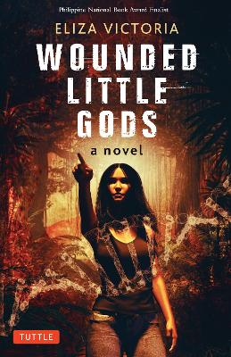 Wounded Little Gods: A Novel by Eliza Victoria