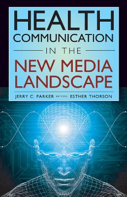 Health Communication in the New Media Landscape book