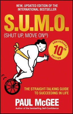 S.u.m.o (Shut Up, Move on) - the Straight-talking Guide to Succeeding in Life - 10th Anniversary Edition book