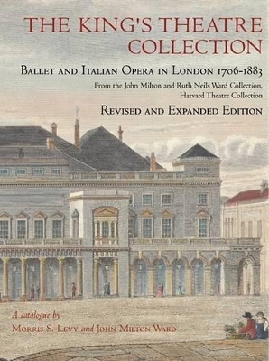 King's Theatre Collection - Ballet and Italian Opera in London 1706-1883 Revised Edition book