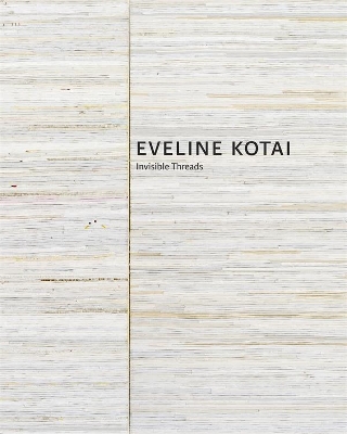 Eveline Kotai: Invisible Threads book